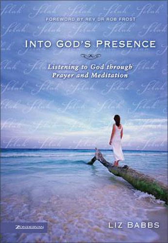 Cover image for Into God's Presence: Listening to God through Prayer and Meditation