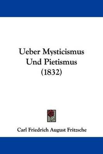 Cover image for Ueber Mysticismus Und Pietismus (1832)