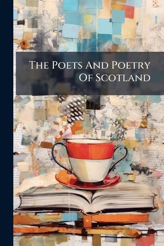 Cover image for The Poets And Poetry Of Scotland