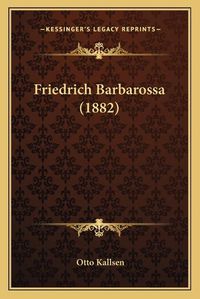 Cover image for Friedrich Barbarossa (1882)