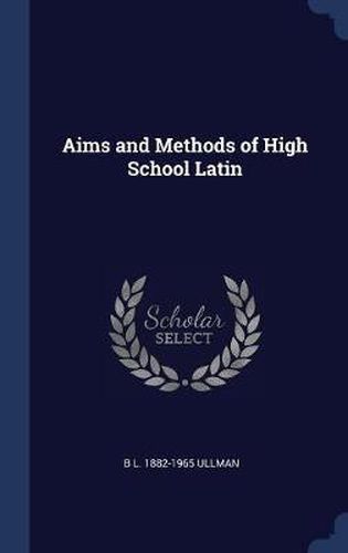 Cover image for Aims and Methods of High School Latin
