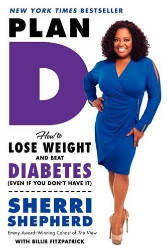 Cover image for Plan D: How to Lose Weight and Beat Diabetes (Even If You Don't Have It)