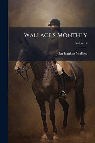 Cover image for Wallace's Monthly; Volume 7
