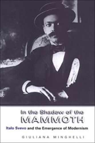 In the Shadow of the Mammoth: Italo Svevo and the Emergence of Modernism