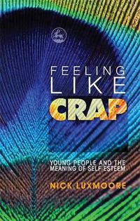 Cover image for Feeling Like Crap: Young People and the Meaning of Self-Esteem