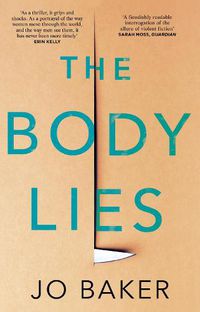Cover image for The Body Lies: 'A propulsive #Metoo thriller' GUARDIAN