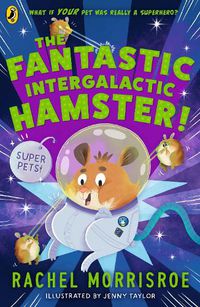 Cover image for The Fantastic Intergalactic Hamster!