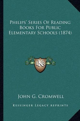 Cover image for Philips' Series of Reading Books for Public Elementary Schools (1874)