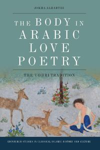 Cover image for The Body in Arabic Love Poetry: The 'Udhri Tradition