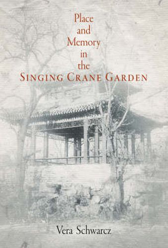 Cover image for Place and Memory in the Singing Crane Garden