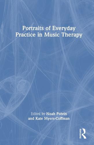 Cover image for Portraits of Everyday Practice in Music Therapy