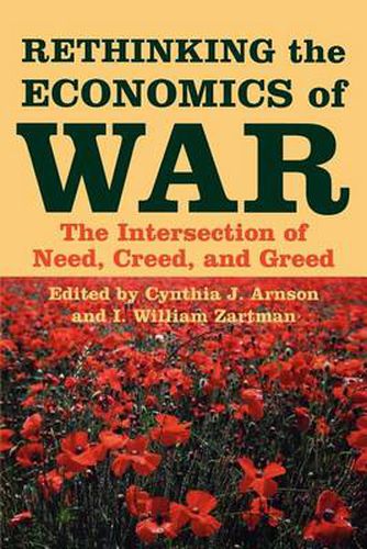 Cover image for Rethinking the Economics of War: The Intersection of Need, Creed, and Greed