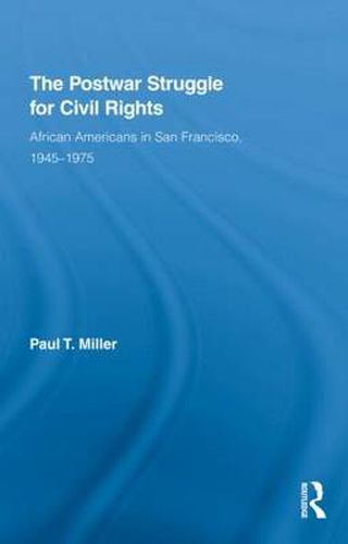 Cover image for The Postwar Struggle for Civil Rights: African Americans in San Francisco, 1945-1975