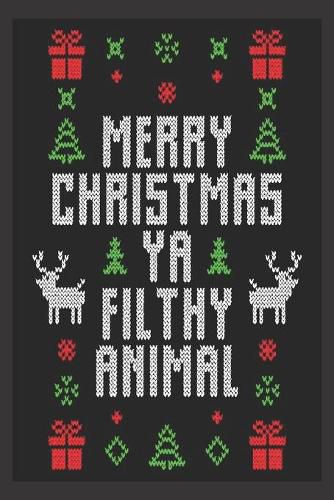 Merry Christmas ya filthy animal: Beautiful Journal to write in Best Wishes happy Christmas images Notebook, Blank Journal Christmas decorating ideas, 100 pages with noel images Premium Graphics design (noel gifts)