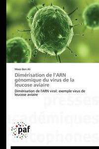 Cover image for Dimerisation de L Arn Genomique Du Virus de la Leucose Aviaire