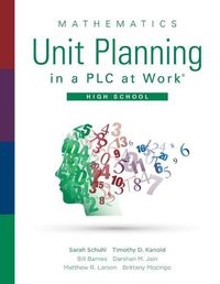 Cover image for Mathematics Unit Planning in a Plc at Work(r), High School: (A Guide for Collectively Planning Mathematics Units of Study in a Professional Learning Community)