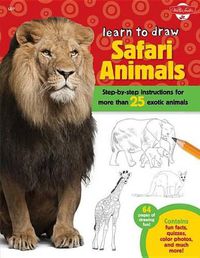 Cover image for Learn to Draw Safari Animals: Step-By-Step Instructions for More Than 25 Exotic Animals