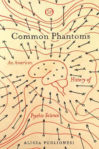 Cover image for Common Phantoms: An American History of Psychic Science