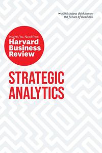 Cover image for Strategic Analytics: The Insights You Need from Harvard Business Review: The Insights You Need from Harvard Business Review