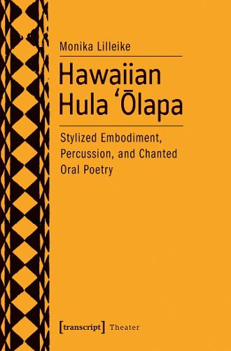 Cover image for Hawaiian Hula 'Olapa: Stylized Embodiment, Percussion, and Chanted Oral Poetry