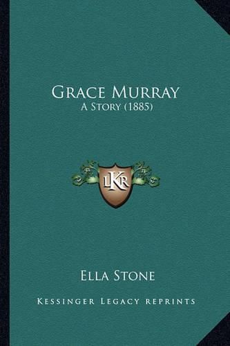 Cover image for Grace Murray: A Story (1885)