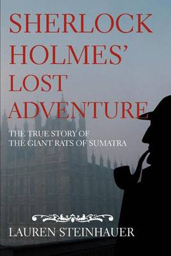 Sherlock Holmes' Lost Adventure: The True Story of the Giant Rats of Sumatra