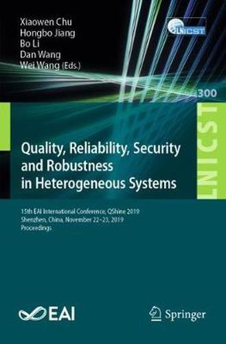 Cover image for Quality, Reliability, Security and Robustness in Heterogeneous Systems: 15th EAI International Conference, QShine 2019, Shenzhen, China, November 22-23, 2019, Proceedings