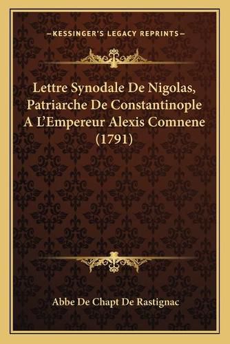 Cover image for Lettre Synodale de Nigolas, Patriarche de Constantinople A L'Empereur Alexis Comnene (1791)