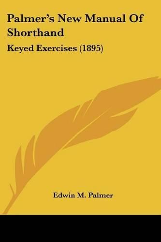Cover image for Palmer's New Manual of Shorthand: Keyed Exercises (1895)