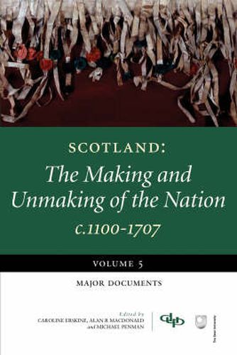 Scotland: The Making and Unmaking of the Nation c1100-1707