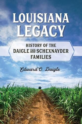 Cover image for Louisiana Legacy: History of the Daigle and Schexnayder Families