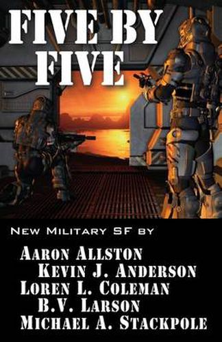 Five by Five: Five short novels by five masters of military science fiction
