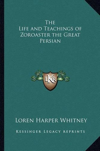 Cover image for The Life and Teachings of Zoroaster the Great Persian