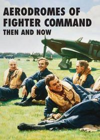 Cover image for Aerodromes of Fighter Command: Then and Now