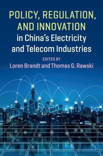 Cover image for Policy, Regulation and Innovation in China's Electricity and Telecom Industries