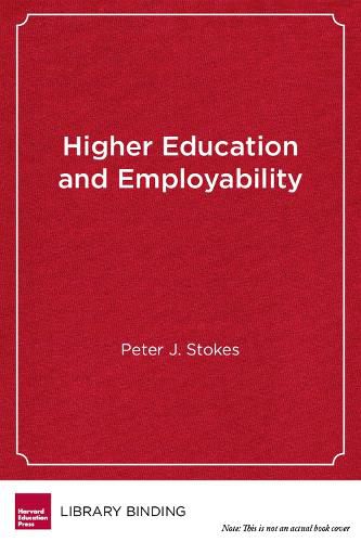 Cover image for Higher Education and Employability: New Models for Integrating Study and Work