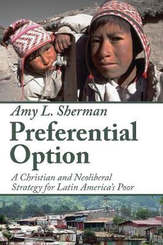 Cover image for Preferential Option: A Christian and Neoliberal Strategy for Latin America's Poor