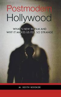 Cover image for Postmodern Hollywood: What's New in Film and Why It Makes Us Feel So Strange