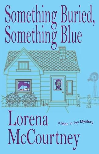 Cover image for Something Buried, Something Blue: Book #1, The Mac 'n' Ivy Mysteries