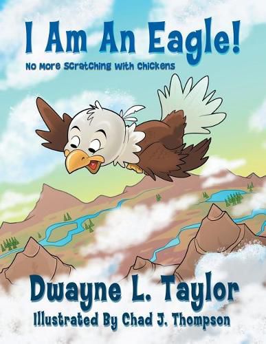 Cover image for I Am An Eagle!: No More Scratching with Chickens