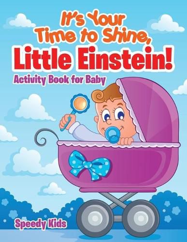 It's Your Time to Shine, Little Einstein!: Activity Book for Baby