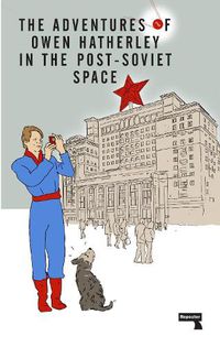Cover image for The Adventures of Owen Hatherley In The Post-Soviet Space