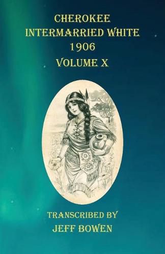 Cover image for Cherokee Intermarried White 1906 Volume X