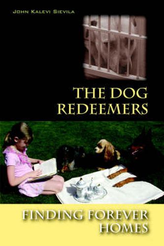 Cover image for The Dog Redeemers: Finding Forever Homes