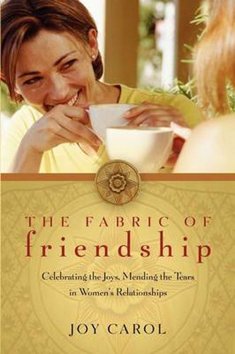 Cover image for The Fabric of Friendship: Celebrating the Joys, Mending the Tears in Women's Relationships