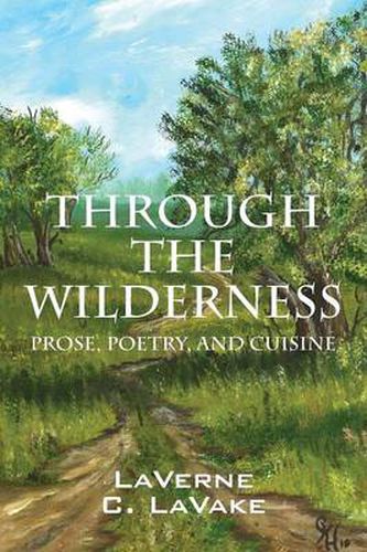 Cover image for Through the Wilderness: Prose, Poetry, and Cuisine