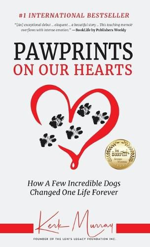 Pawprints On Our Hearts: How A Few Incredible Dogs Changed One Life Forever