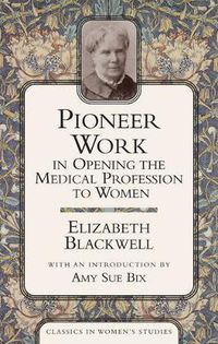 Cover image for Pioneer Work In Opening The Medical Profession To Women