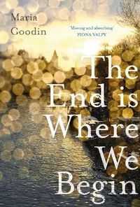 Cover image for The End is Where We Begin: 'Moving and absorbing' Fiona Valpy