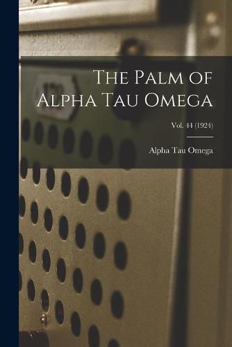 Cover image for The Palm of Alpha Tau Omega; Vol. 44 (1924)